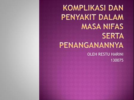 KOMPLIKASI DAN PENYAKIT DALAM MASA NIFAS SERTA PENANGANANNYA