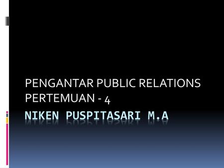 PENGANTAR PUBLIC RELATIONS PERTEMUAN - 4