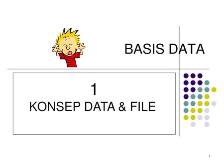 BASIS DATA 1 KONSEP DATA & FILE.