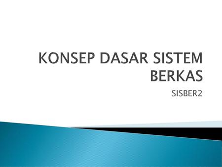 KONSEP DASAR SISTEM BERKAS