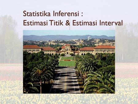 Statistika Inferensi : Estimasi Titik & Estimasi Interval