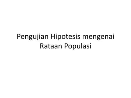 Pengujian Hipotesis mengenai Rataan Populasi