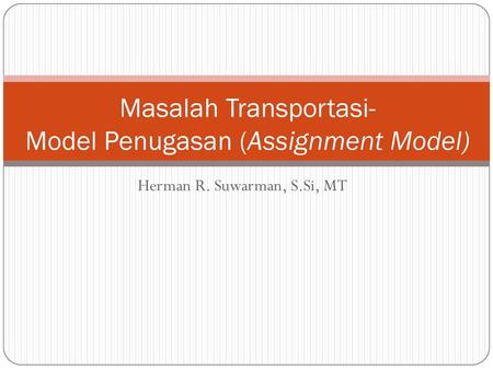 Masalah Transportasi- Model Penugasan (Assignment Model)