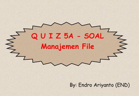 Q U I Z 5A - SOAL Manajemen File