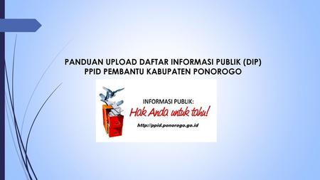 PANDUAN UPLOAD DAFTAR INFORMASI PUBLIK (DIP)