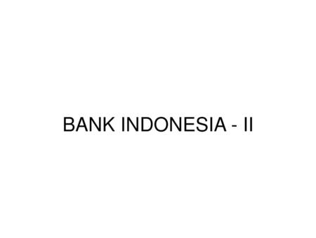 BANK INDONESIA - II.