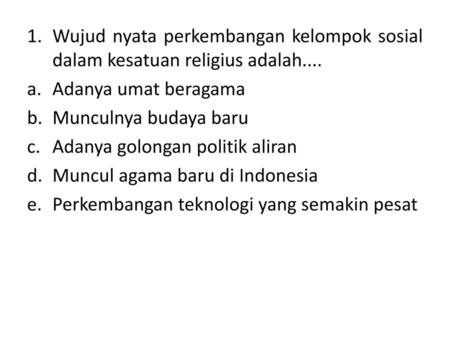 Adanya umat beragama Munculnya budaya baru