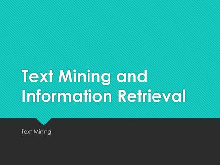 Text Mining and Information Retrieval