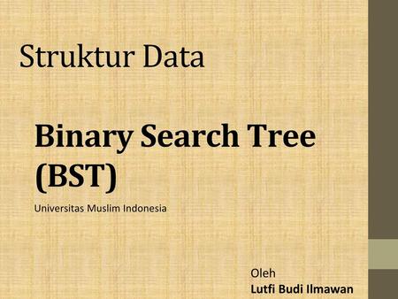 Struktur Data Binary Search Tree (BST)