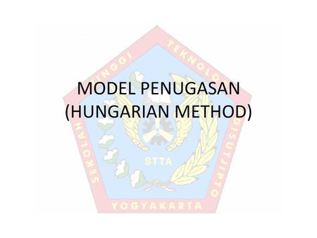 MODEL PENUGASAN (HUNGARIAN METHOD)
