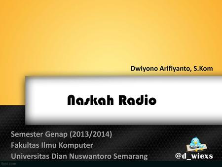 Naskah Radio Semester Genap (2013/2014) Fakultas Ilmu Komputer