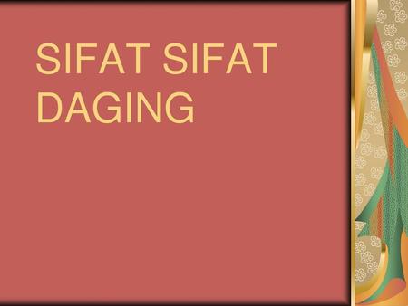SIFAT SIFAT DAGING.