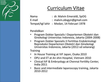 Curriculum Vitae Nama : dr. Malvin Emeraldi, SpOG