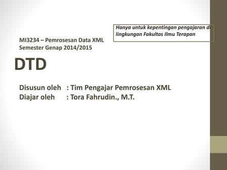 DTD Disusun oleh : Tim Pengajar Pemrosesan XML