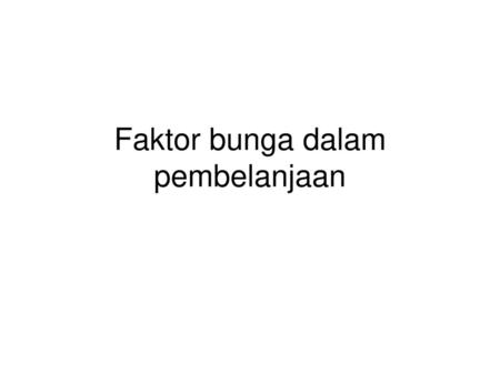 Faktor bunga dalam pembelanjaan