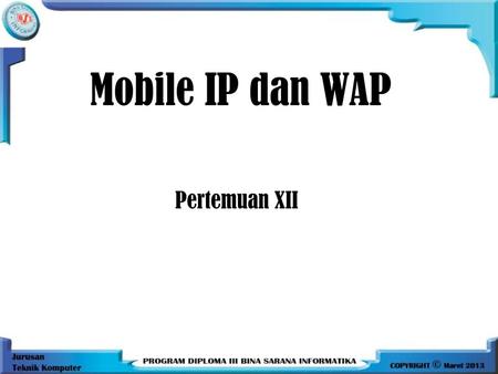 Mobile IP dan WAP Pertemuan XII.