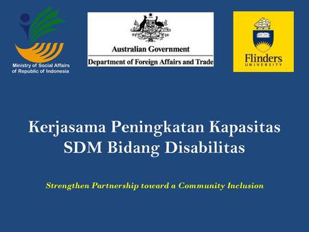 Kerjasama Peningkatan Kapasitas SDM Bidang Disabilitas Strengthen Partnership toward a Community Inclusion.