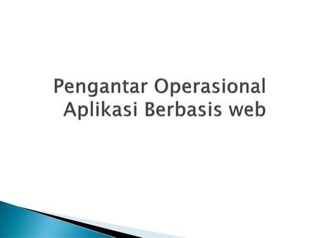 Pengantar Operasional Aplikasi Berbasis web