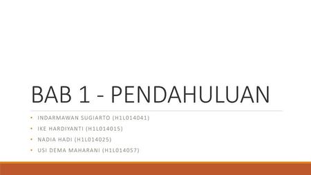 BAB 1 - PENDAHULUAN Indarmawan sugiarto (H1L014041)