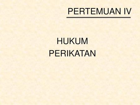 PERTEMUAN IV HUKUM PERIKATAN.