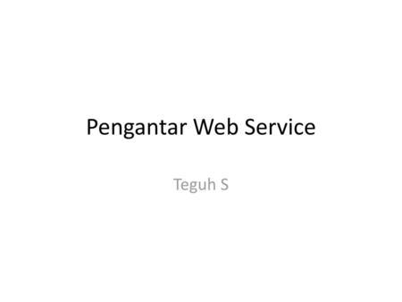 Pengantar Web Service Teguh S.