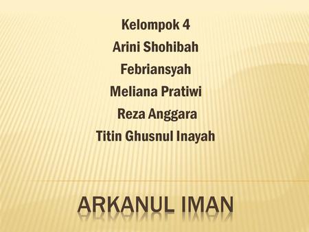 Arkanul iman Kelompok 4 Arini Shohibah Febriansyah Meliana Pratiwi