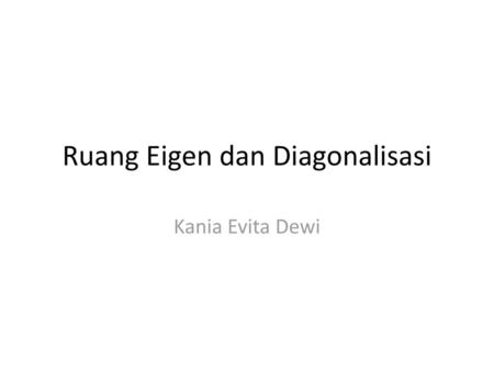 Ruang Eigen dan Diagonalisasi