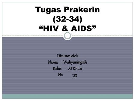 Tugas Prakerin (32-34) “HIV & AIDS” Disusun oleh Nama