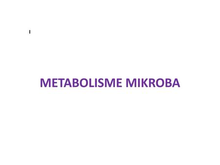 I METABOLISME MIKROBA.