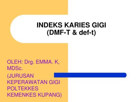 INDEKS KARIES GIGI (DMF-T & def-t)