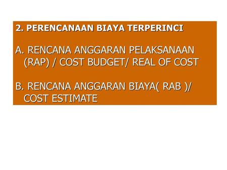 RENCANA ANGGARAN PELAKSANAAN (RAP) / COST BUDGET/ REAL OF COST