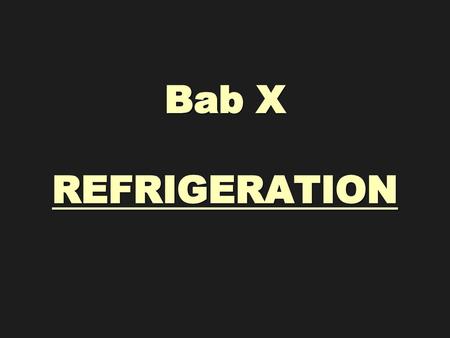 Bab X REFRIGERATION  .