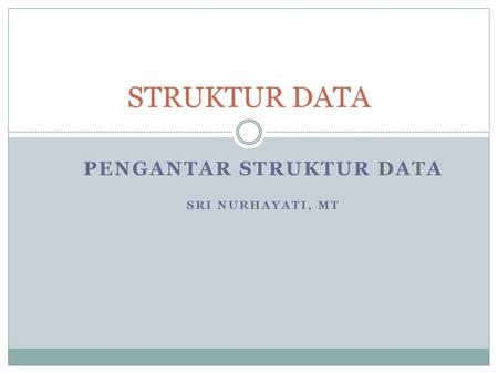 Pengantar Struktur Data Sri Nurhayati, MT