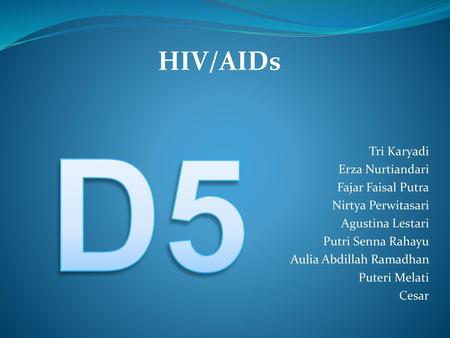 D5 HIV/AIDs Tri Karyadi Erza Nurtiandari Fajar Faisal Putra