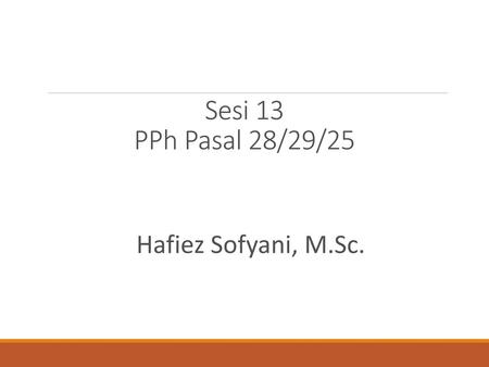 Sesi 13 PPh Pasal 28/29/25 Hafiez Sofyani, M.Sc..