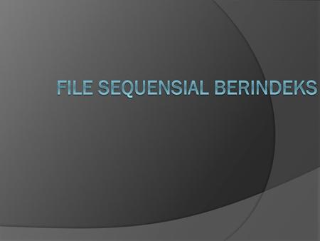 File Sequensial Berindeks