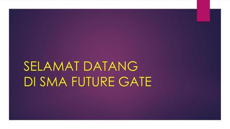 SELAMAT DATANG DI SMA FUTURE GATE