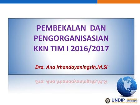 PEMBEKALAN DAN PENGORGANISASIAN KKN TIM I 2016/2017 Dra