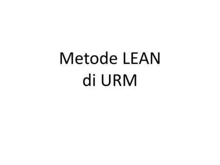 Metode LEAN di URM.