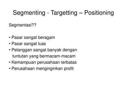 Segmenting - Targetting – Positioning