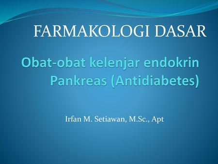 Obat-obat kelenjar endokrin Pankreas (Antidiabetes)