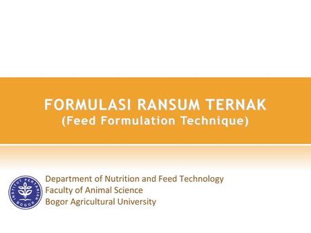 FORMULASI RANSUM TERNAK (Feed Formulation Technique)