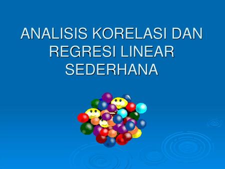 ANALISIS KORELASI DAN REGRESI LINEAR SEDERHANA