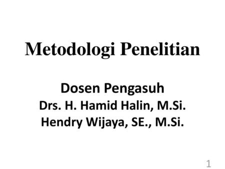 Metodologi Penelitian Dosen Pengasuh Drs. H. Hamid Halin, M. Si