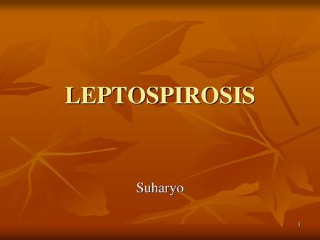 LEPTOSPIROSIS Suharyo.