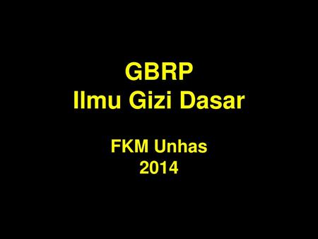 GBRP Ilmu Gizi Dasar FKM Unhas 2014.