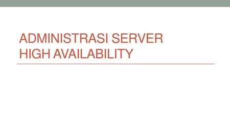 Administrasi Server High Availability