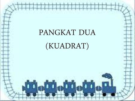 PANGKAT DUA (KUADRAT).