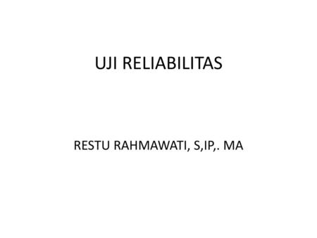 UJI RELIABILITAS RESTU RAHMAWATI, S,IP,. MA.