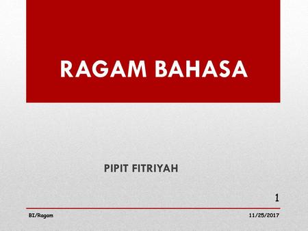 RAGAM BAHASA PIPIT FITRIYAH BI/Ragam 11/25/2017.